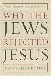 Why the Jews Rejected Jesus: The Turning Point in Western History