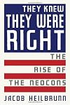 They Knew They Were Right: The Rise of the Neocons
