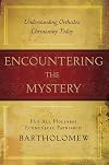Encountering the mystery : understanding Orthodox Christianity today