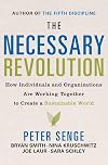 The Necessary Revolution: How individuals and organizations are working together to create a sustainable world.