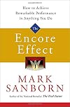 The Encore Effect: How to Achieve Remarkable Performance in Anything You Do