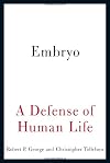 Embryo: A Defense of Human Life