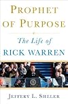 Prophet of Purpose: The Life of Rick Warren