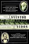 The Inventor and the Tycoon: A Gilded Age Murder and the Birth of Moving Pictures