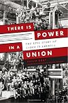 There is Power in a Union: The Epic Story of Labor in America