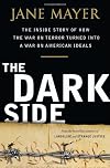 The Dark Side: The Inside Story of How The War on Terror Turned into a War on American Ideals
