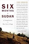 Six Months in Sudan: A Young Doctor in a War-Torn Village