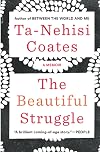 The Beautiful Struggle: A Father, Two Sons, and an Unlikely Road to Manhood