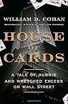 House of Cards: A Tale of Hubris and Wretched Excess on Wall Street
