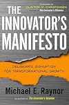 The Innovator's Manifesto: Deliberate Disruption for Transformational Growth