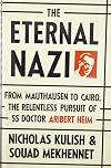 The Eternal Nazi: From Mauthausen to Cairo, the Relentless Pursuit of SS Doctor Aribert Heim
