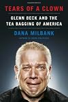 Tears of a Clown: Glenn Beck and the Tea Bagging of America