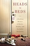 Heads in Beds: A Reckless Memoir of Hotels, Hustles, and So-Called Hospitality