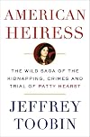 American Heiress: The Wild Saga of the Kidnapping, Crimes and Trial of Patty Hearst