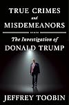 True Crimes and Misdemeanors: The Investigation of Donald Trump