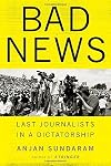 Bad News: Last Journalists in a Dictatorship
