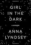 Girl in the Dark: A Memoir
