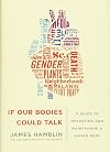 If Our Bodies Could Talk: A Guide to Operating and Maintaining a Human Body