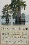 The Secret Token: Myth, Obsession, and the Search for the Lost Colony of Roanoke