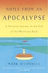 Notes from an Apocalypse: A Personal Journey to the End of the World and Back