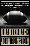 Quarterback: Inside the Most Important Position in the National Football League