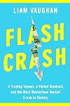 Flash Crash: A Trading Savant, a Global Manhunt, and the Most Mysterious Market Crash in History