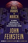 The Back Roads to March: The Unsung, Unheralded, and Unknown Heroes of a College Basketball Season