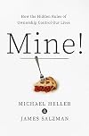 Mine! How the Hidden Rules of Ownership Control Our Lives