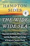 The Wide Wide Sea: Imperial Ambition, First Contact and the Fateful Final Voyage of Captain James Cook