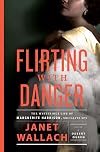 Flirting with Danger: The Mysterious Life of Marguerite Harrison, Socialite Spy