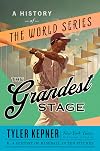 The Grandest Stage: A History of the World Series