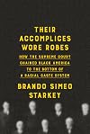 Their Accomplices Wore Robes: How the Supreme Court Chained Black America to the Bottom of a Racial Caste System