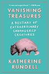 Vanishing Treasures: A Bestiary of Extraordinary Endangered Creatures