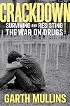Crackdown: Surviving and Resisting the War on Drugs