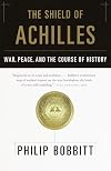 The Shield of Achilles: War, Peace, and the Course of History