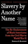 Slavery by Another Name: The Re-Enslavement of Black Americans from the Civil War to World War II