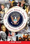 The Smart Aleck's Guide to American History