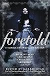 Foretold: 14 Tales of Prophecy and Prediction