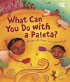What Can You Do with a Paleta? (Tomas Rivera Mexican American Children's Book Award)
