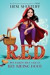 Red: The (Fairly) True Tale of Red Riding Hood