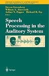 Speech Processing in the Auditory System (Springer Handbook of Auditory Research)