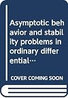 Asymptotic behavior and stability problems in ordinary differential equations