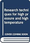 Research techniques for high pressure and high temperature