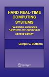Hard Real-Time Computing Systems: Predictable Scheduling Algorithms and Applications (Real-Time Systems Series)