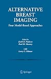 Alternative Breast Imaging: Four Model-Based Approaches (The Springer International Series in Engineering and Computer Science)