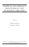 Tropical and Parasitic Infections in the Intensive Care Unit (Perspectives on Critical Care Infectious Diseases)