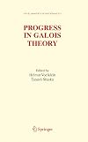 Progress in Galois Theory: Proceedings of John Thompson's 70th Birthday Conference