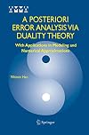 A Posteriori Error Analysis Via Duality Theory With Applications in Modeling and Numerical Approximations