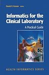 Informatics for the Clinical Laboratory: A Practical Guide for the Pathologist (Health Informatics)