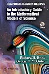 Computer Algebra Recipes: An Introductory Guide to the Mathematical Models of Science
